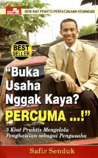 Image of Buka Usaha Nggak Kaya? Percuma...! : Seri Kiat Praktis Perencanaan Keuangan'